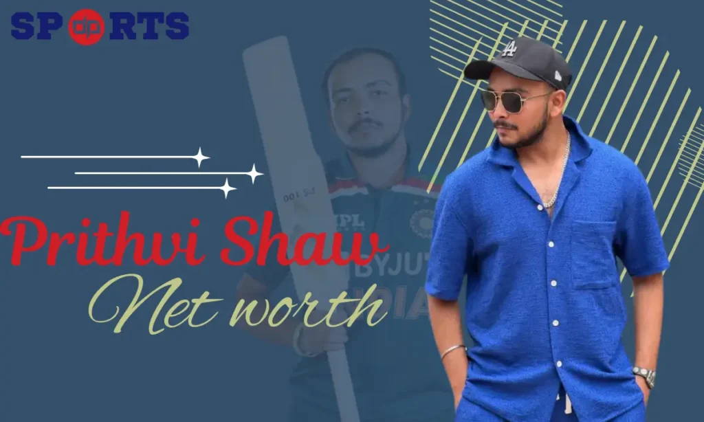 prithvi shaw net worth