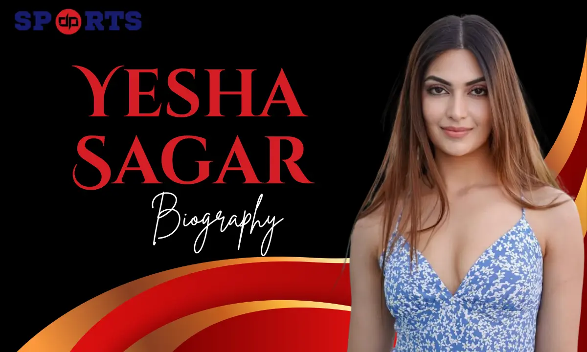 Yesha Sagar: Biography, Age, Height, Career, Family, Boyfriend, Net worth, and More 