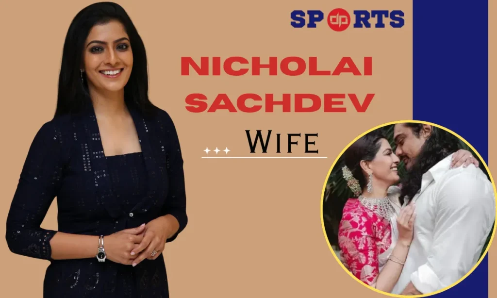 Nicholai Sachdev Wife