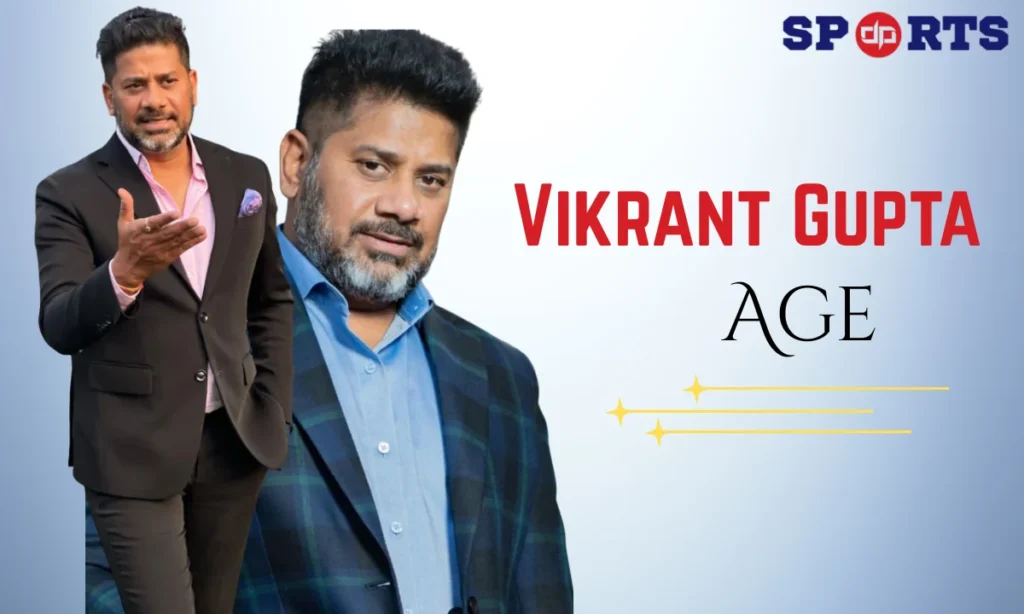 Vikrant Gupta Age