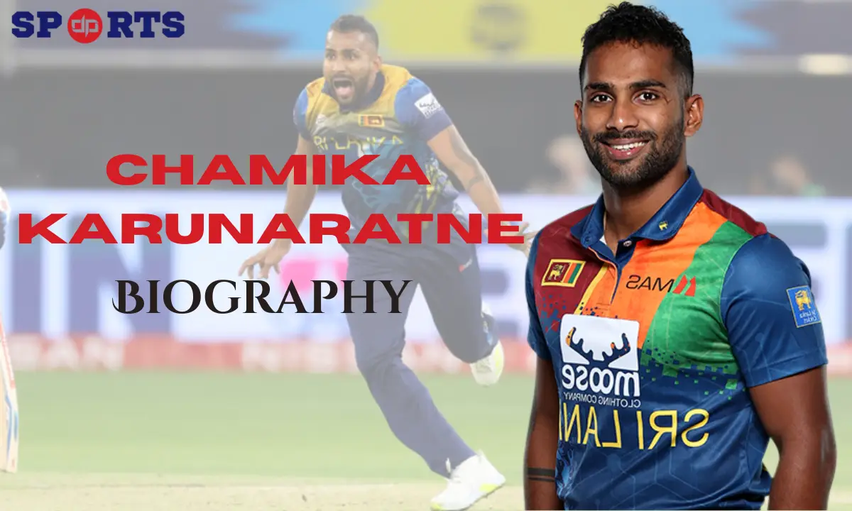 Chamika Karunaratne Wife: Age, Biography, Height, Stats, Current Teams, Net Worth & More