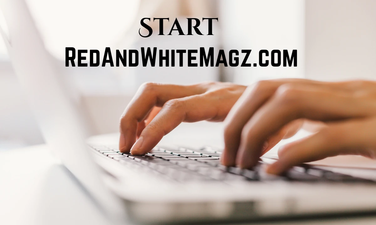 Start RedAndWhiteMagz.com