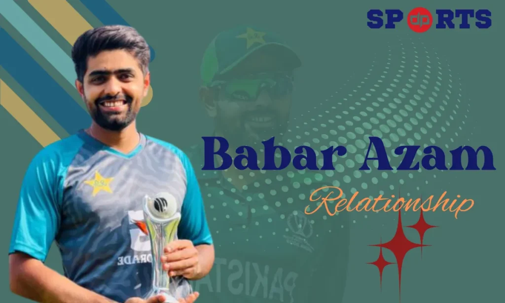 babar azam relationships