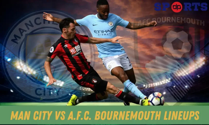 man city vs a.f.c. bournemouth lineups