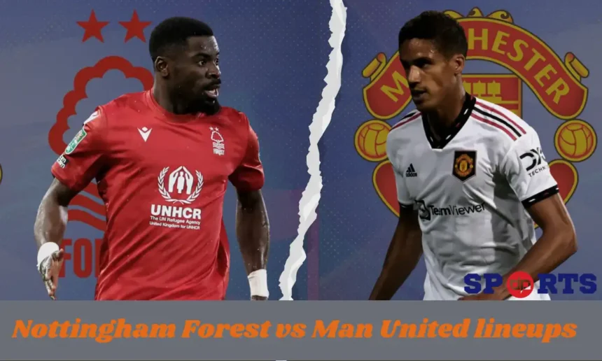 nottingham forest vs man united lineups