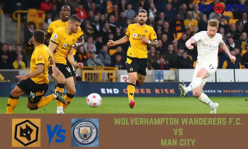 wolverhampton wanderers f.c. vs man city lineups