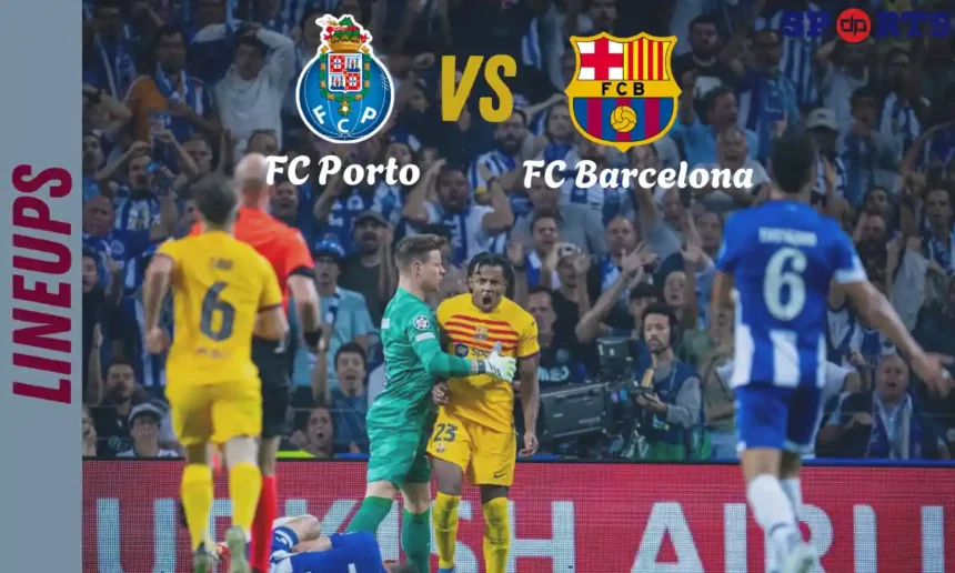 fc porto vs fc barcelona lineups